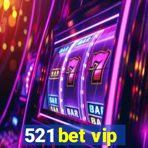 521 bet vip